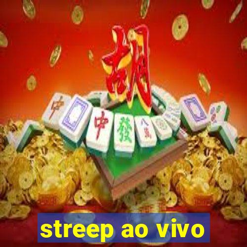 streep ao vivo