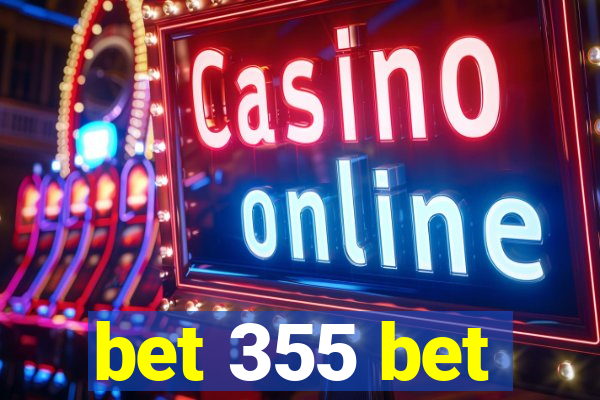 bet 355 bet