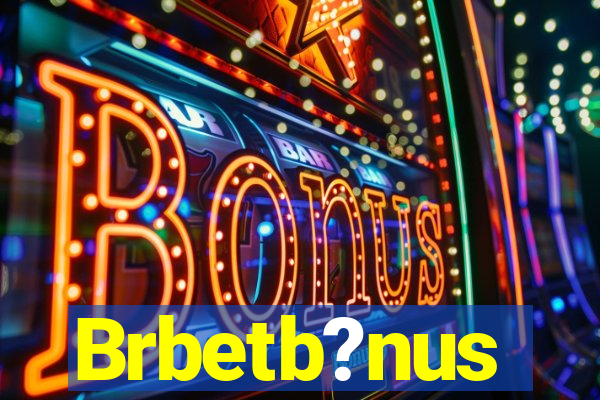 Brbetb?nus