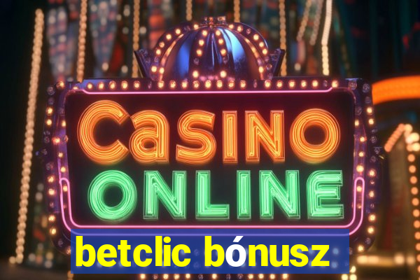 betclic bónusz