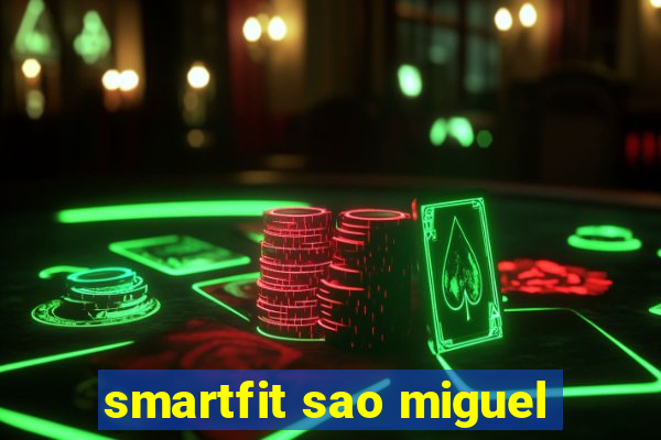 smartfit sao miguel