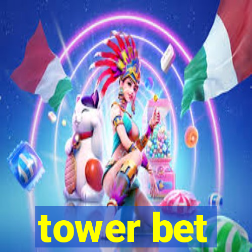 tower bet