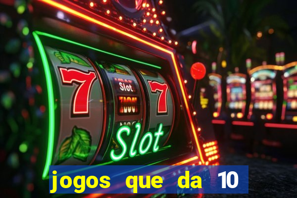 jogos que da 10 reais no cadastro