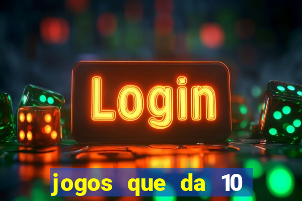 jogos que da 10 reais no cadastro