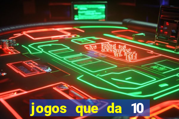 jogos que da 10 reais no cadastro