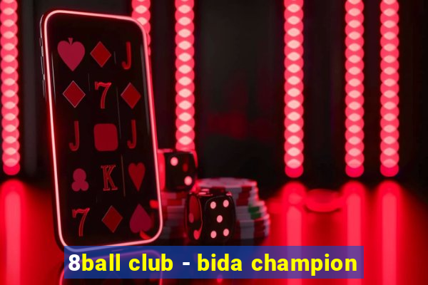 8ball club - bida champion