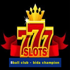 8ball club - bida champion