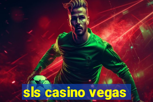 sls casino vegas