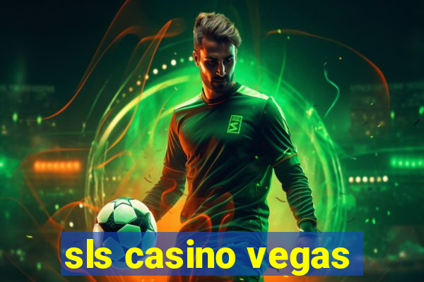 sls casino vegas