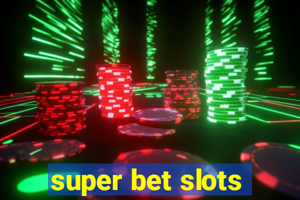 super bet slots