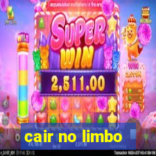 cair no limbo