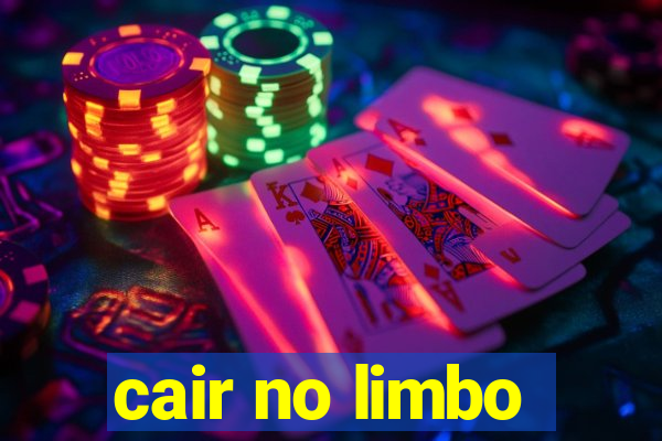 cair no limbo