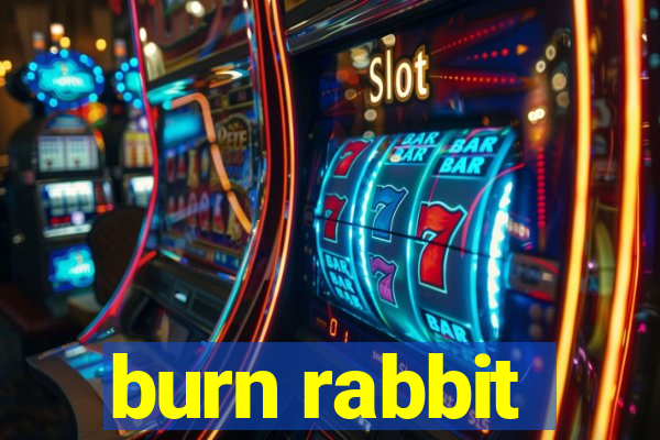 burn rabbit