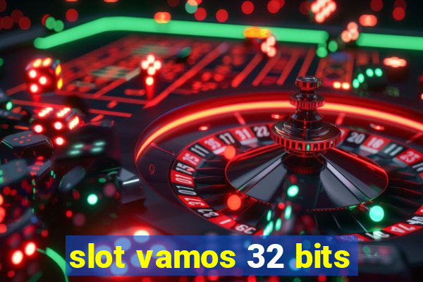 slot vamos 32 bits