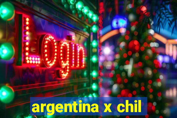 argentina x chil