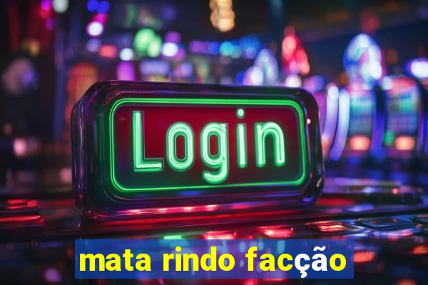 mata rindo facção