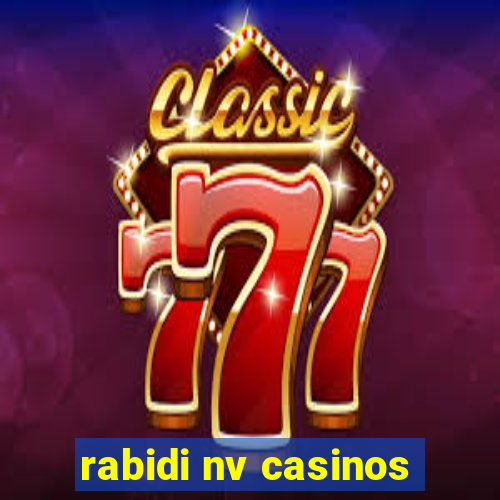 rabidi nv casinos