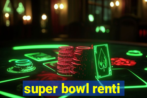 super bowl renti