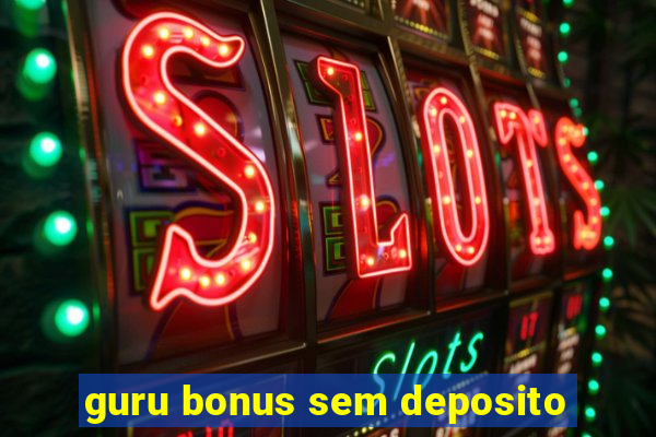 guru bonus sem deposito