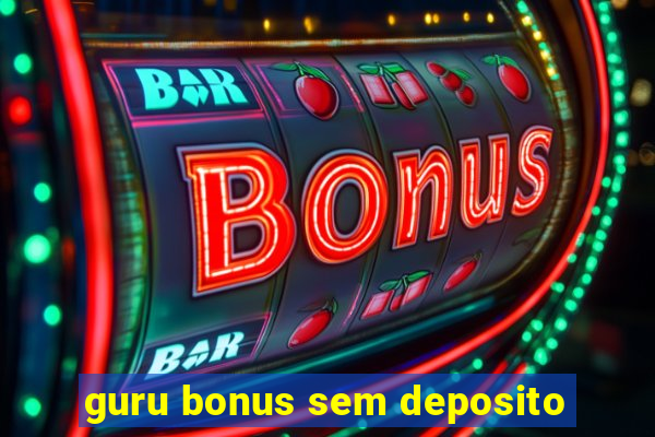 guru bonus sem deposito