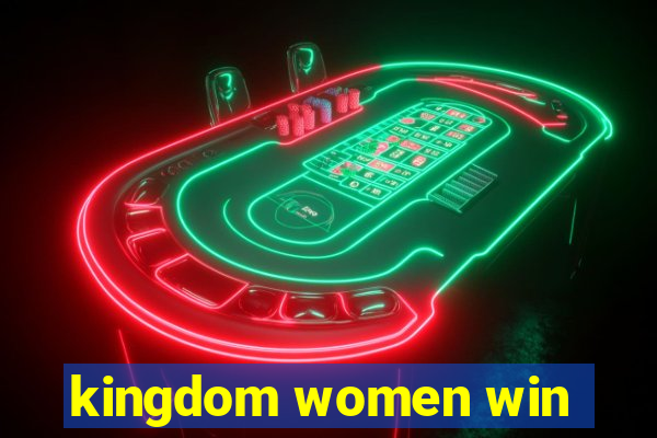 kingdom women win