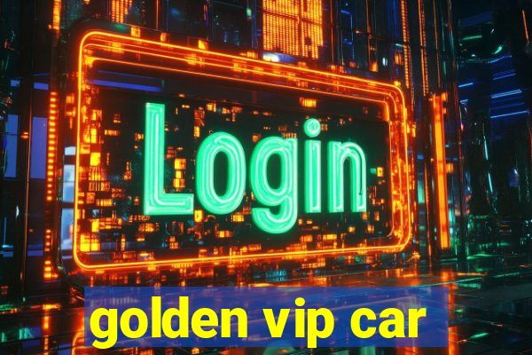 golden vip car