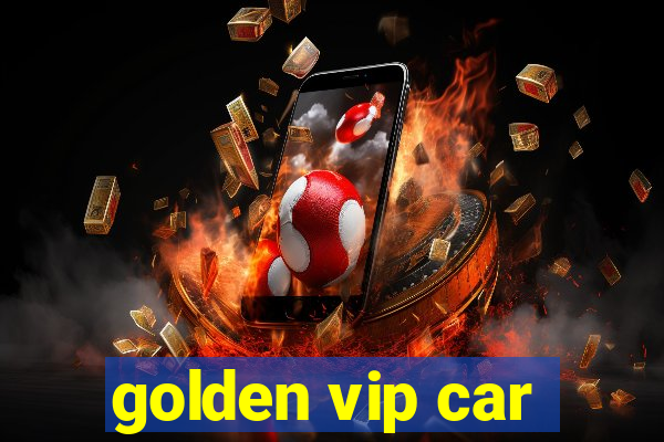 golden vip car