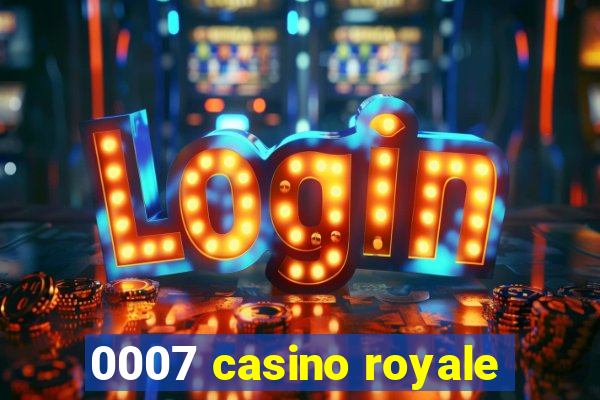 0007 casino royale