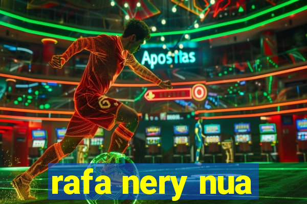 rafa nery nua