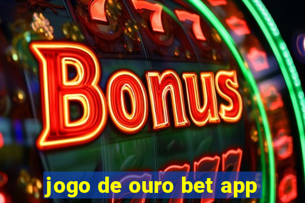 jogo de ouro bet app