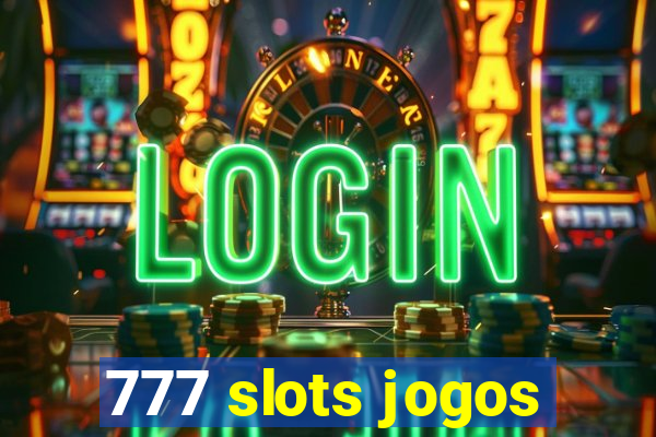 777 slots jogos