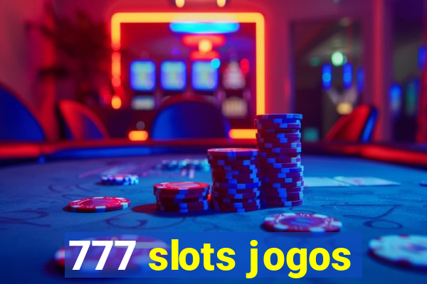 777 slots jogos