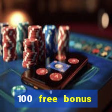 100 free bonus casino no deposit