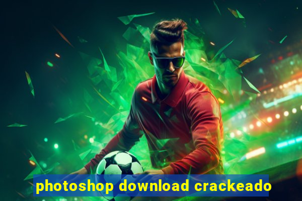 photoshop download crackeado