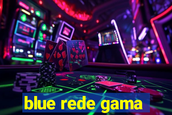 blue rede gama