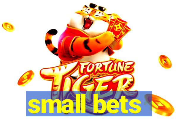 small bets