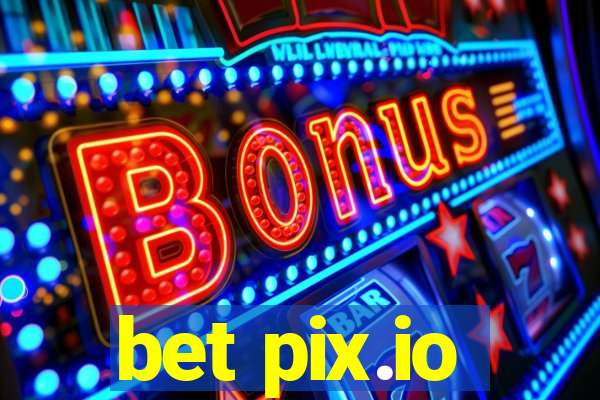 bet pix.io