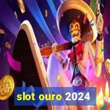 slot ouro 2024