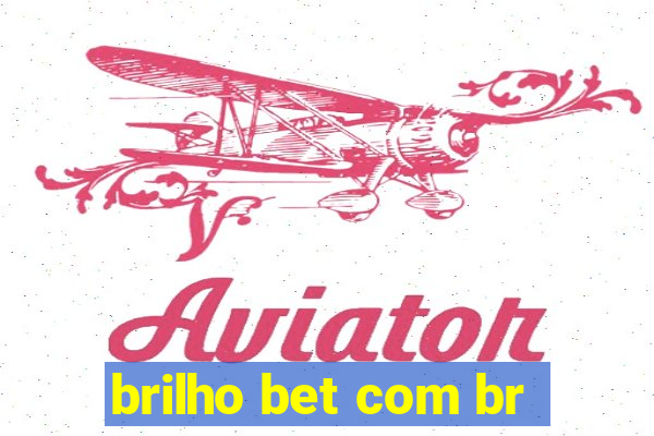 brilho bet com br