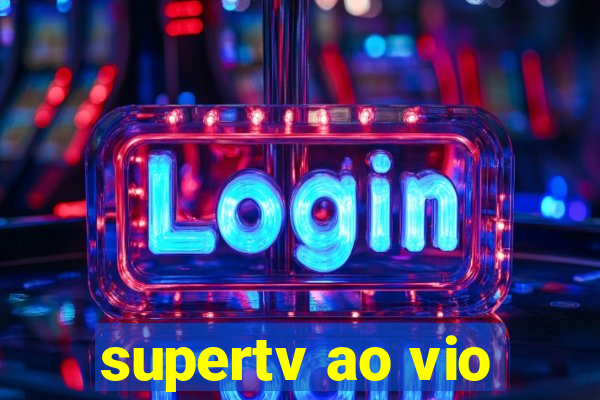 supertv ao vio