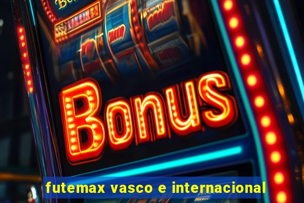 futemax vasco e internacional