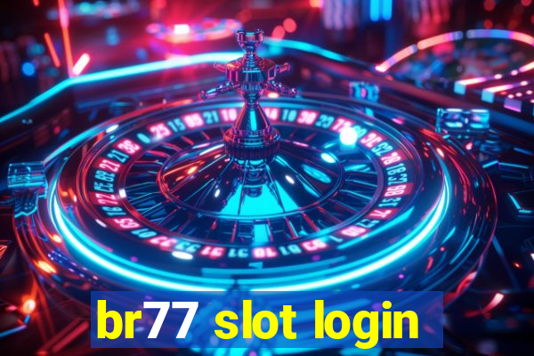 br77 slot login