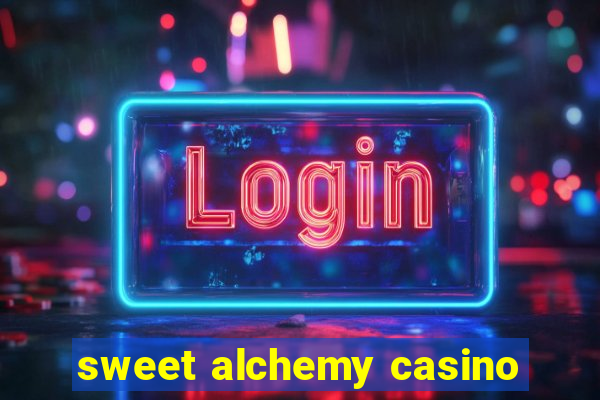 sweet alchemy casino