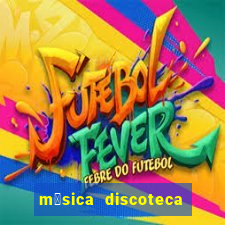 m煤sica discoteca anos 90