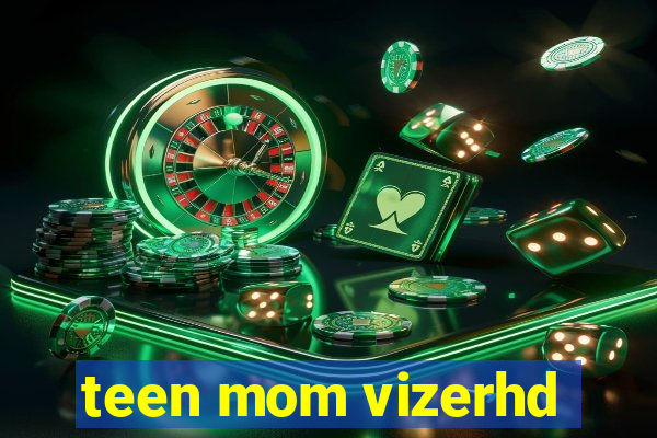 teen mom vizerhd