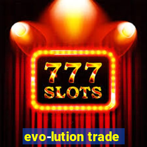 evo-lution trade