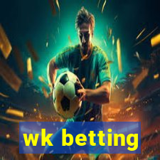 wk betting