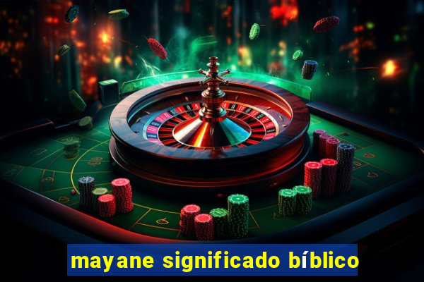 mayane significado bíblico