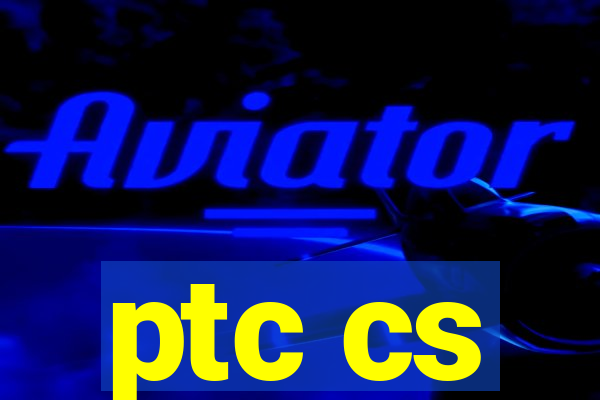 ptc cs