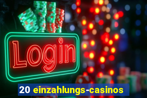 20 einzahlungs-casinos